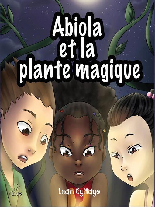 Title details for Abiola et la plante magique by Iman Eyitayo - Available